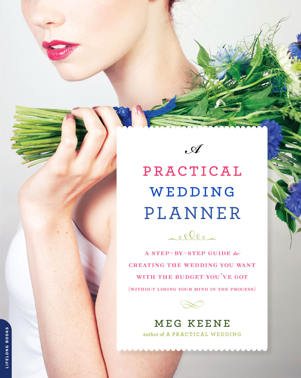a practical wedding planner step by step guide to creating the wedding you want with the budget youve got