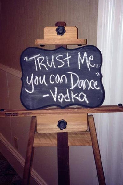 funny wedding bar sign - trust me you can dance vodka