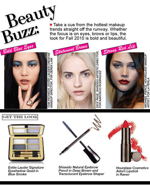 beauty buzz: take a cue from the hottest makeup trends straight 
off the runway. whether the focus is on eyes